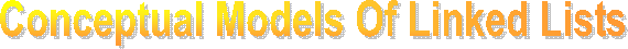 Conceptual Models Of Linked Lists