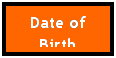 Text Box: Date of Birth
